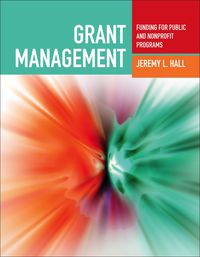 Cover image: Grant Management: Funding for Public and Nonprofit Programs 1st edition 9780763755270