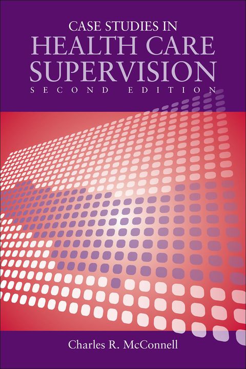 Case Studies in Health Care Supervision, 2nd Edition - FULL INSTANT DOWNLOAD | PDF DOCX EPUB