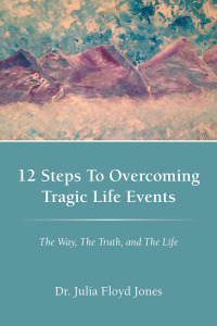 Cover image: 12 Steps to Overcoming Tragic Life Events 9781449765095