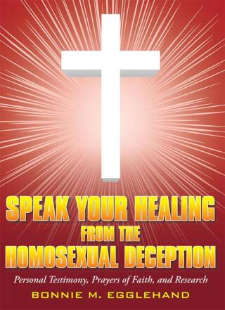 Cover image: Speak Your Healing from the Homosexual Deception 9781449774448