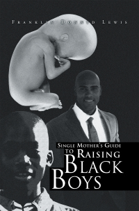 Imagen de portada: Single Mother's Guide to Raising Black Boys 9781450012546