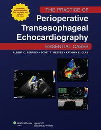 Cover image: The Practice of Perioperative Transesophageal Echocardiography: Essential Cases 1st edition 9781605477169