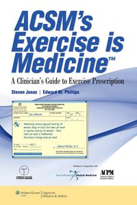 Cover image: ACSM's Exercise is Medicine™ 
A Clinician's Guide to Exercise Prescription 1st edition