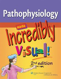 Cover image: PathophysiologyMade Incredibly Visual! 2/e 2nd edition 9781609136000