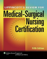 Cover image: Lippincott's Review for Medical-Surgical Nursing Certification 5th edition 9781451116571