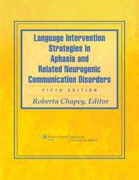 Cover image: Language Intervention Strategies in Aphasia and Related Neurogenic Communication Disorders 5th edition 9780781769815