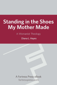 Cover image: Standing in the Shoes my Mother Made: A Womanist Theology 9780800697570