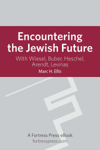 Cover image: Encountering the Jewish Future: With Wiesel, Buber, Heschel, Arendt, Levinas 9780800697938