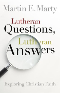 Cover image: Lutheran Questions Lutheran Answers: Exploring Christian Faith 9780806653501