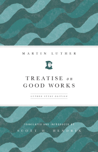 Cover image: Treatise on Good Works 9780800698935