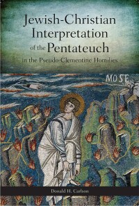 Omslagafbeelding: Jewish-Christian Interpretation of the Pentateuch in the Pseudo-Clementine Homilies 9780800699772