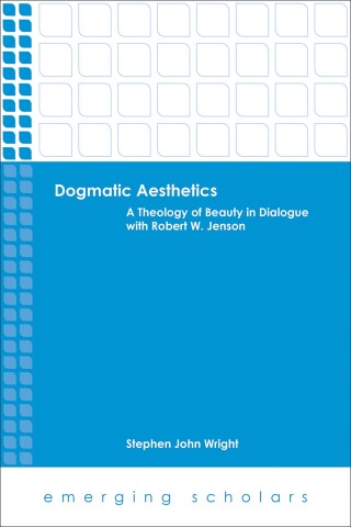 Imagen de portada: Dogmatic Aesthetics: A Theology of Beauty in Dialogue with Robert W. Jenson 9781451465594