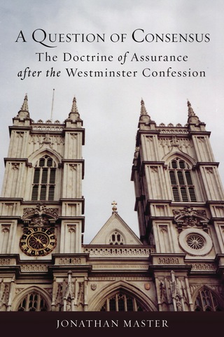 Cover image: A Question of Consensus: The Doctrine of Assurance after the Westminster Confession 9781451469417