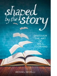 Imagen de portada: Shaped by the Story: Discover the Art of Bible Storying 9781451469424