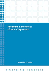 Imagen de portada: Abraham in the Works of John Chrysostom 9781451473056