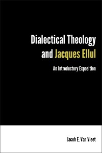 Omslagafbeelding: Dialectical Theology and Jacques Ellul 9781451470390