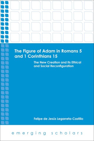 Cover image: The Figure of Adam in Romans 5 and 1 Corinthians 15 9781451470017