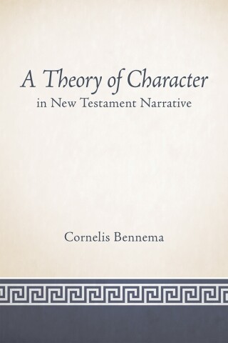 Immagine di copertina: A Theory of Character in New Testament Narrative 9781451472219