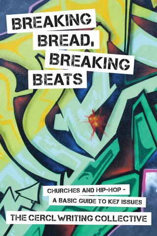 Imagen de portada: Breaking Bread, Breaking Beats: Churches and Hip-Hop - A Basic Guide to Key Issues 9780800699260