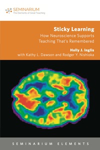 Cover image: Sticky Learning: How Neuroscience Supports Teaching That's Remembered 9781451488784