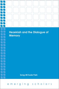 Omslagafbeelding: Hezekiah and the Dialogue of Memory 9781451485226