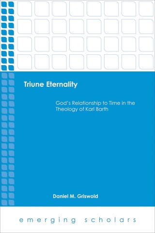 Imagen de portada: Triune Eternality: God's Relationship to Time in the Theology of Karl Barth 9781451479300