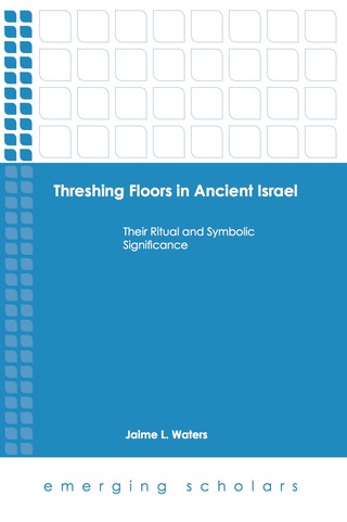 Cover image: Threshing Floors in Ancient Israel 9781451485233
