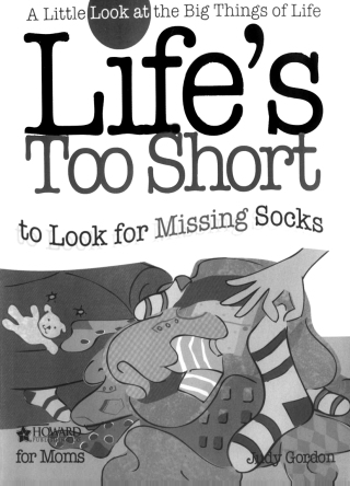 Cover image: Life's too Short to Look for Missing Socks 9781582294223