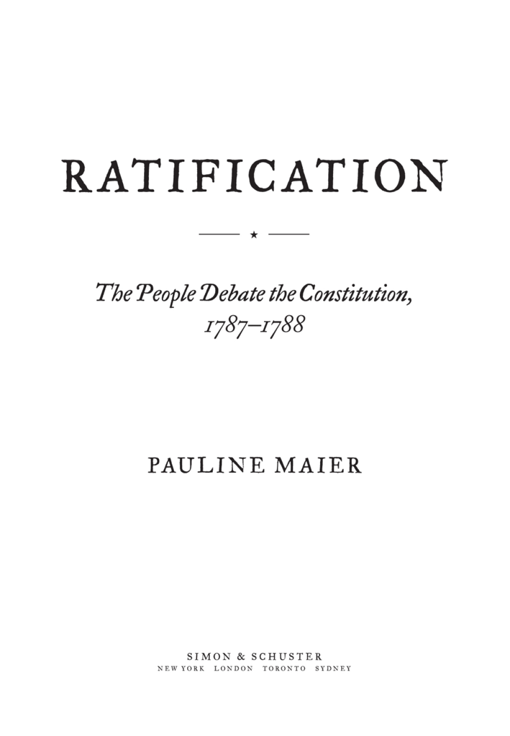 Ratification The People Debate the Constitution, 1787-1788