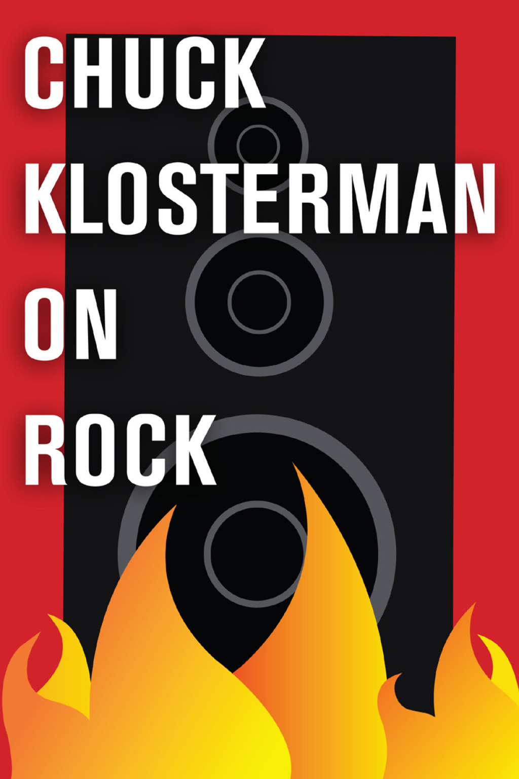 Chuck Klosterman on Rock A Collection of Previously Published Essays