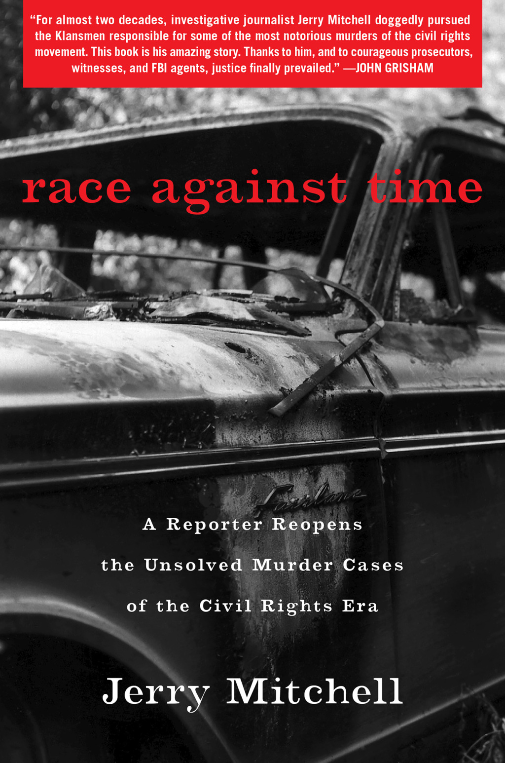 Race Against Time A Reporter Reopens the Unsolved Murder Cases of the Civil Rights Era