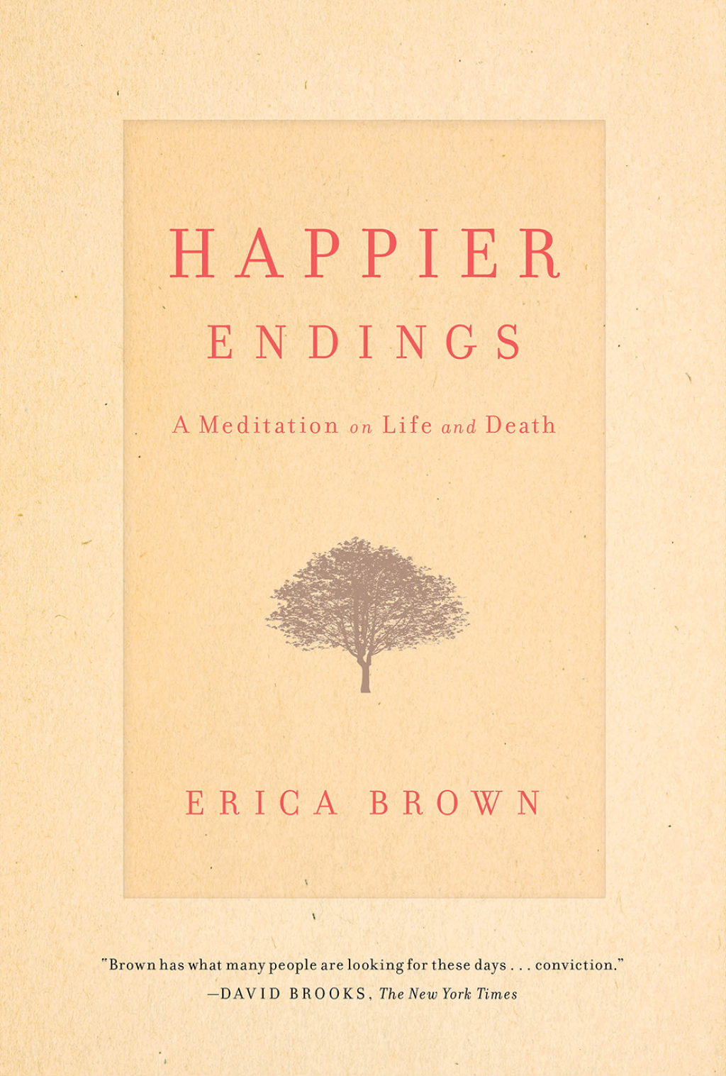 Happier Endings A Meditation on Life and Death