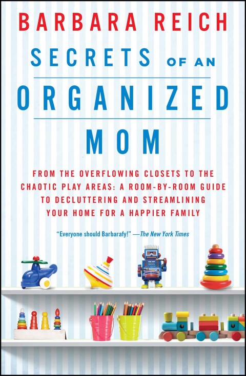 Secrets of an Organized Mom: From the Overflowing Closets to the Chaotic Play Areas: A Room-by-Room Guide to Decluttering and Streamlining Your Home for a Happier Family - FULL INSTANT DOWNLOAD | PDF DOCX EPUB