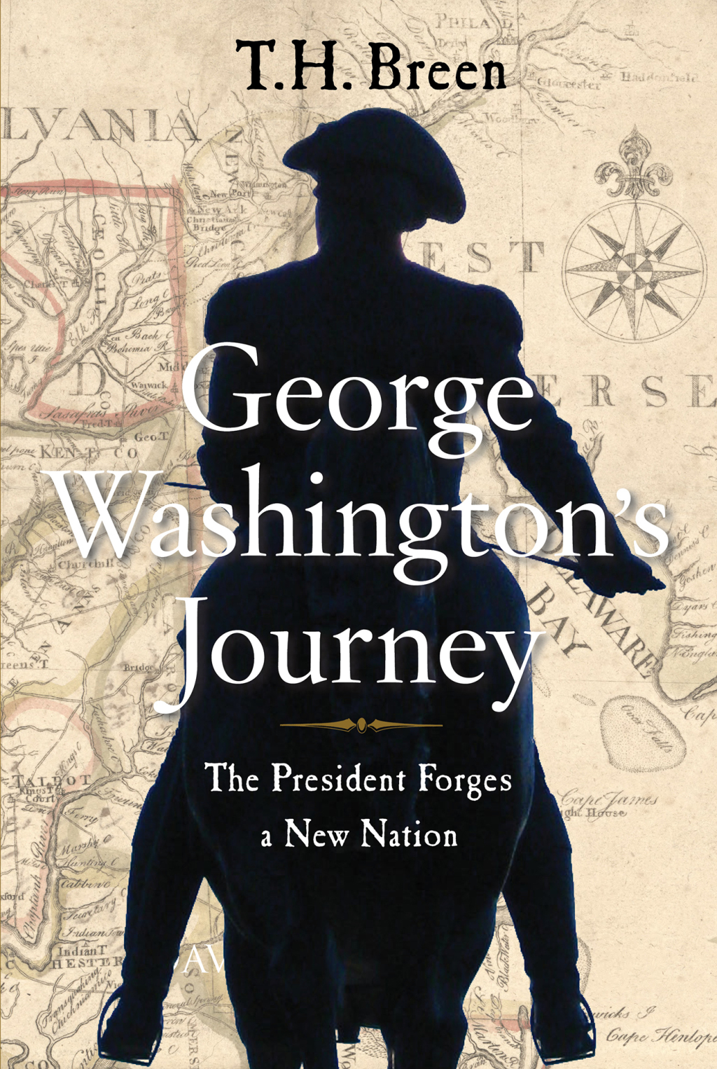 George Washington’s Journey The President Forges a New Nation