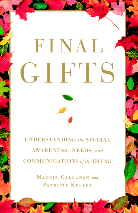 Final Gifts : Understanding the Special Awareness, Needs, and Co, 1st Edition - FULL INSTANT DOWNLOAD | PDF DOCX EPUB