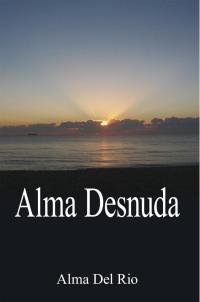 Cover image: Alma Desnuda 9781425949532