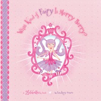 صورة الغلاف: What Kind of Fairy Is Merry Berry? 9780811876858