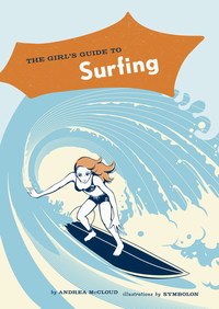 Imagen de portada: The Girl's Guide to Surfing 9780811846455