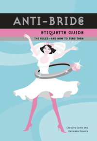 Omslagafbeelding: Anti-Bride Etiquette Guide 9780811844581
