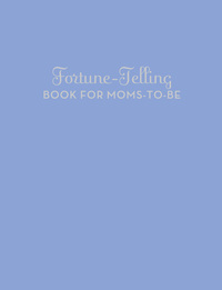 Omslagafbeelding: Fortune-Telling Book for Moms-to-Be 9780811879354
