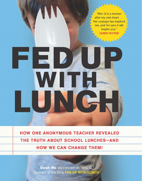 Fed Up with Lunch: The School Lunch Project: How One Anonymous Teacher Revealed the Truth About School Lunches - And How We Can Change Them! - FULL INSTANT DOWNLOAD | PDF DOCX EPUB