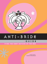 صورة الغلاف: Anti-Bride Guide 9780811829670
