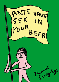 表紙画像: Ants Have Sex in Your Beer 9780811862707