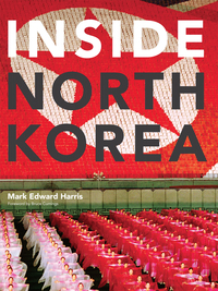 صورة الغلاف: Inside North Korea 9780811857512
