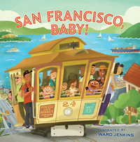 صورة الغلاف: San Francisco, Baby! 9781452106205