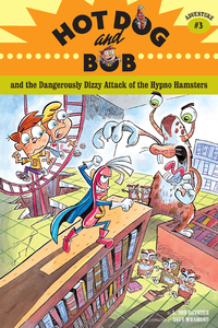 Cover image: Hot Dog and Bob and the Dangerously Dizzy Attack of the Hypno Hamsters 9780811856027