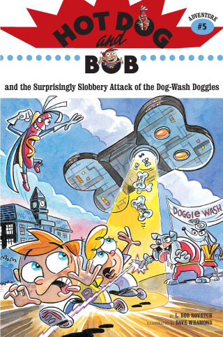 Cover image: Hot Dog and Bob and the Surprisingly Slobbery Attack of the Dog-Wash Doggies 9780811857468