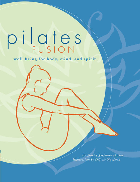 Pilates Fusion: Well-Being for Body, Mind, and Spirit - FULL INSTANT DOWNLOAD | PDF DOCX EPUB