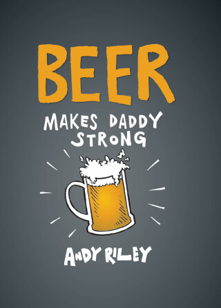 Imagen de portada: Beer Makes Daddy Strong 9781452112084