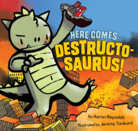 Imagen de portada: Here Comes Destructosaurus! 9781452124544